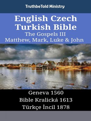 cover image of English Czech Turkish Bible--The Gospels III--Matthew, Mark, Luke & John